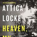 Cover Art for B01NBWIRYN, Heaven, My Home: Book 2 (Highway 59) by Attica Locke