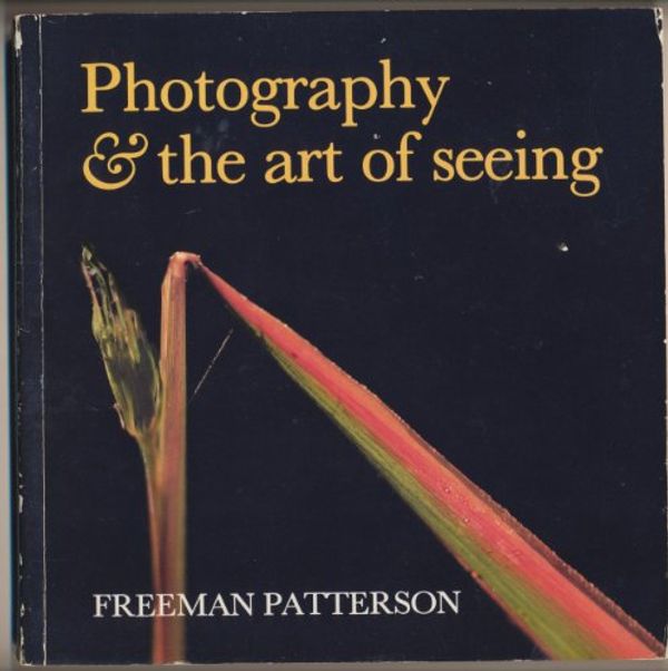 Cover Art for 9780442297794, Photography and the Art of Seeing by Freeman Patterson