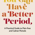 Cover Art for 9781786785602, You Can Have a Better Period by Le'Nise Brothers