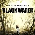 Cover Art for B0755KSSVD, Blackwater: The Complete Saga by Michael McDowell