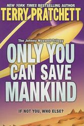 Cover Art for 9780060541873, Only You Can Save Mankind by Terry Pratchett
