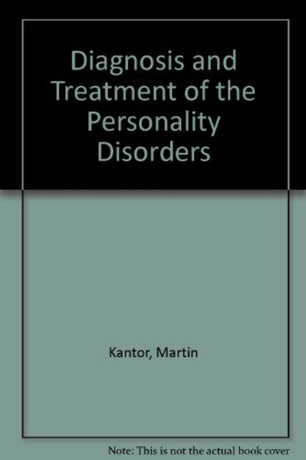 Cover Art for 9780912791890, Diagnosis and Treatment of the Personality Disorders by Martin Kantor