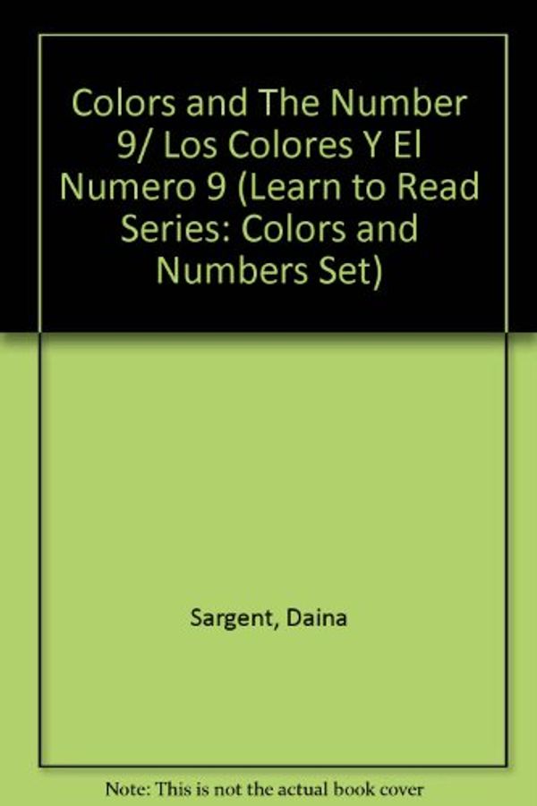 Cover Art for 9781593811440, Colors and The Number 9/ Los Colores Y El Numero 9 by Daina Sargent