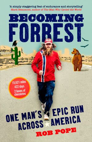 Cover Art for 9780008472511, Becoming Forrest: One man's epic run across America by Rob Pope