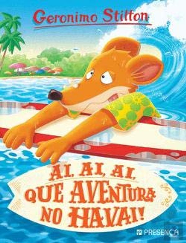 Cover Art for 9789722362382, Ai, Ai, Ai, Que Aventura no Havai! by Geronimo Stilton