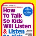Cover Art for 9781417698998, How to Talk So Kids Will Listen & Listen So Kids Will Talk by Adele Faber, Elaine Mazlis
