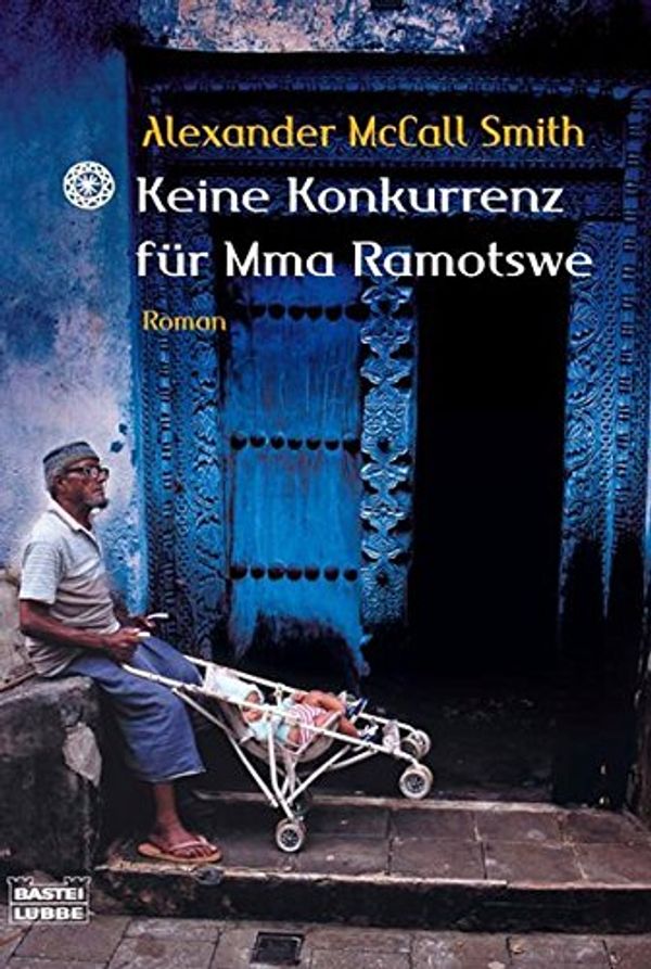 Cover Art for 9783404155170, Keine Konkurrenz für Mma Ramotswe by Alexander McCall Smith