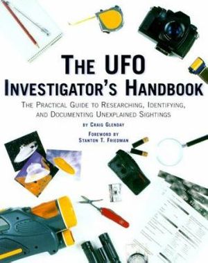 Cover Art for 9780762406197, The UFO investigator's handbook: the practical guide to researching, identifying, and documenting unexplained sightings by Glenday, Craig