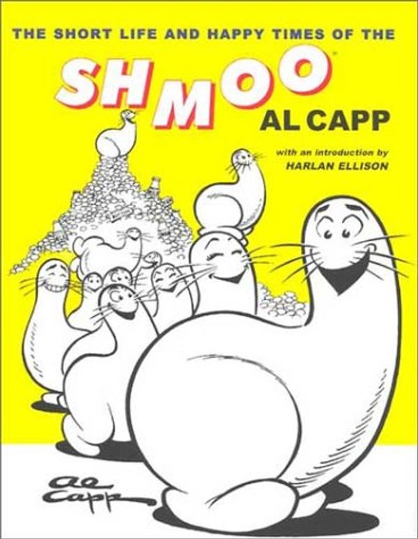Cover Art for 9781585672165, Short Life and Happy Times of the Shmoo by Al Capp