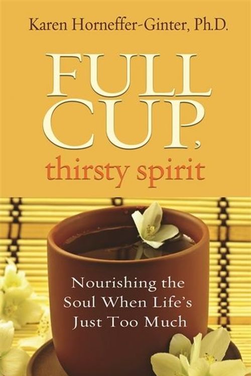 Cover Art for 9781401939939, Full Cup, Thirsty Spirit by Karen Horneffer-ginter
