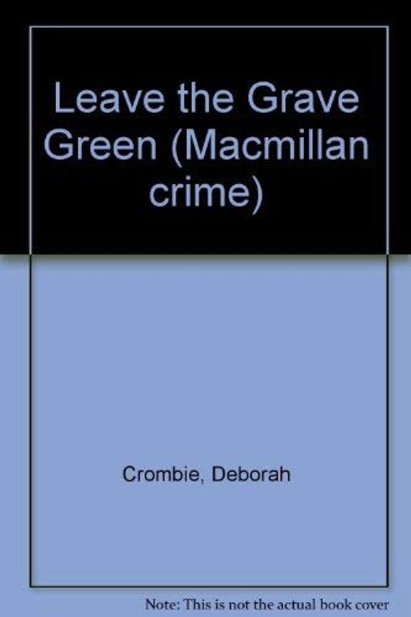 Cover Art for 9780333641750, Leave the Grave Green by Deborah Crombie