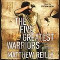 Cover Art for 9781409113768, The Five Greatest Warriors by Matthew Reilly