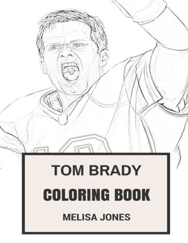 Cover Art for 9781977692641, Tom Brady Coloring BookNFL Quarterback and Multiple Super Bowls Winner... by Unknown