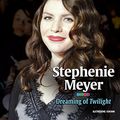 Cover Art for 9780761352204, Stephenie Meyer: Dreaming of Twilight by Katherine Krohn