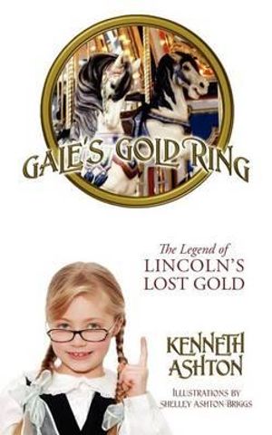 Cover Art for 9781432782245, Gale's Gold Ring: The Legend of Lincoln's Lost Gold by Kenneth Ashton