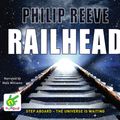 Cover Art for 9781510029392, Railhead by Philip Reeve