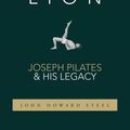 Cover Art for 9781733430708, Caged Lion: Joseph Pilates and His Legacy by John Howard Steel
