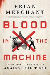 Cover Art for 9780316487740, Blood in the Machine by Brian Merchant