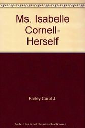 Cover Art for 9780689307409, Ms. Isabelle Cornell, Herself by Carol J. Farley