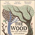 Cover Art for 9781784162436, The Wood: The Life & Times of Cockshutt Wood by John Lewis-Stempel
