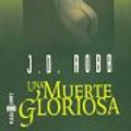 Cover Art for 9788401468018, Una muerte gloriosa by J. D. Robb