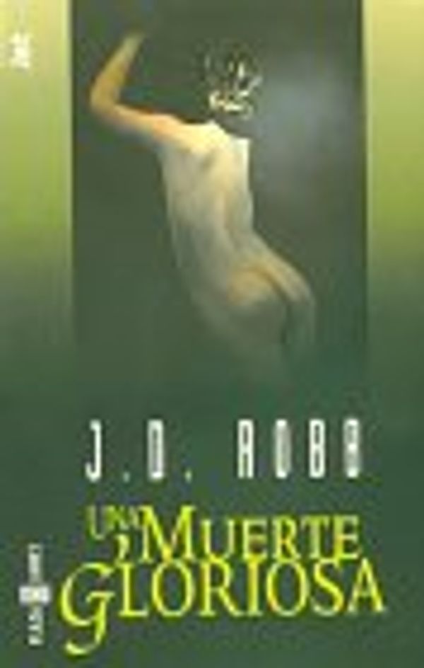 Cover Art for 9788401468018, Una muerte gloriosa by J. D. Robb