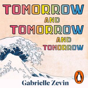 Cover Art for 9781529193626, Tomorrow, and Tomorrow, and Tomorrow by Gabrielle Zevin