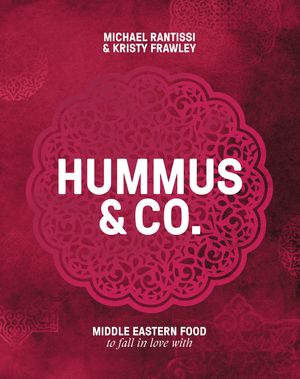 Cover Art for 9781760522636, Hummus and CoMiddle Eastern food to fall in love with by Michael Rantissi, Kristy Frawley