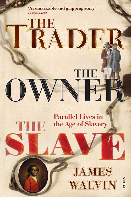 Cover Art for 9780712667630, The Trader, The Owner, The Slave: Parallel Lives in the Age of Slavery by James Walvin