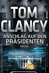 Cover Art for B07Q4WF47W, Anschlag auf den Präsidenten: Thriller (JACK RYAN 20) (German Edition) by Clancy, Tom, Greaney, Mark