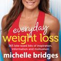 Cover Art for 9780143567608, Everyday Weight Loss: 365 bite-sized bits of inspiration, information   and motivation by Michelle Bridges