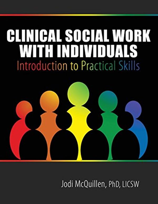Cover Art for 9781524930967, Clinical Social Work with Individuals: Introduction to Practical Skills by Jodi Lynn McQuillen