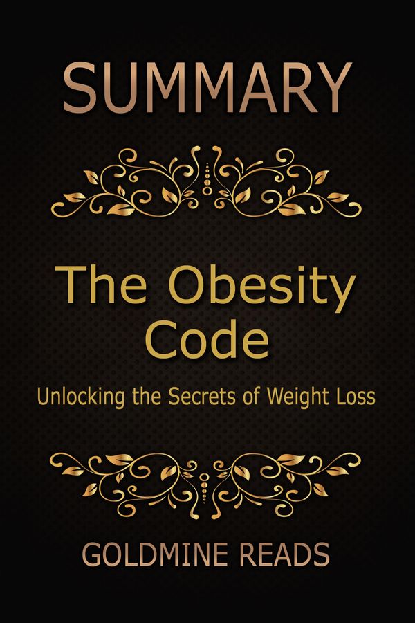 Cover Art for 1230001677614, Summary: The Obesity Code - Summarized for Busy People by Goldmine Reads