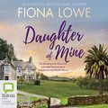 Cover Art for B0881XN4ZG, Daughter of Mine by Fiona Lowe