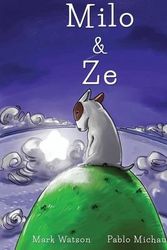 Cover Art for 9781505424324, Milo & Ze: A Tale of Friendship by Mark Watson