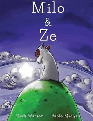 Cover Art for 9781505424324, Milo & Ze: A Tale of Friendship by Mark Watson
