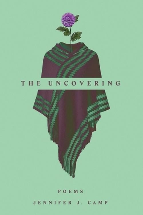 Cover Art for 9781594981203, The Uncovering: poems by Camp, Jennifer J.