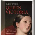Cover Art for 9783806237849, Queen Victoria: Das kühne Leben einer außergewöhnlichen Frau by Julia Baird