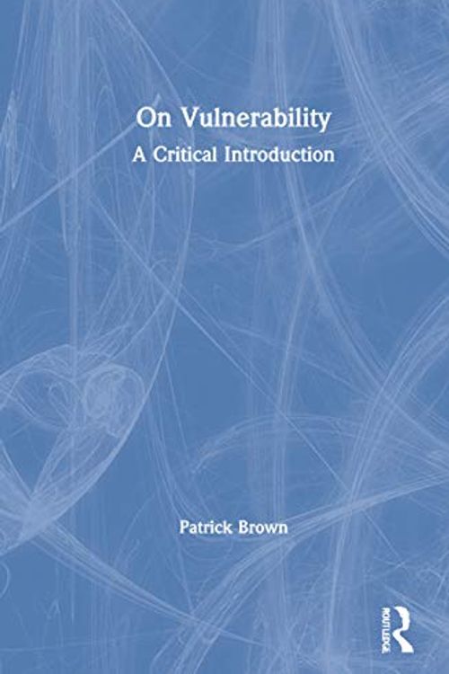 Cover Art for 9780367366605, On Vulnerability by Patrick Brown