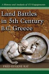 Cover Art for 9780786467730, Land Battles in 5th Century BC Greece by Fred Eugene Ray