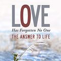 Cover Art for B00EA8UEZ4, Love Has Forgotten No One: The Answer to Life by Gary Renard