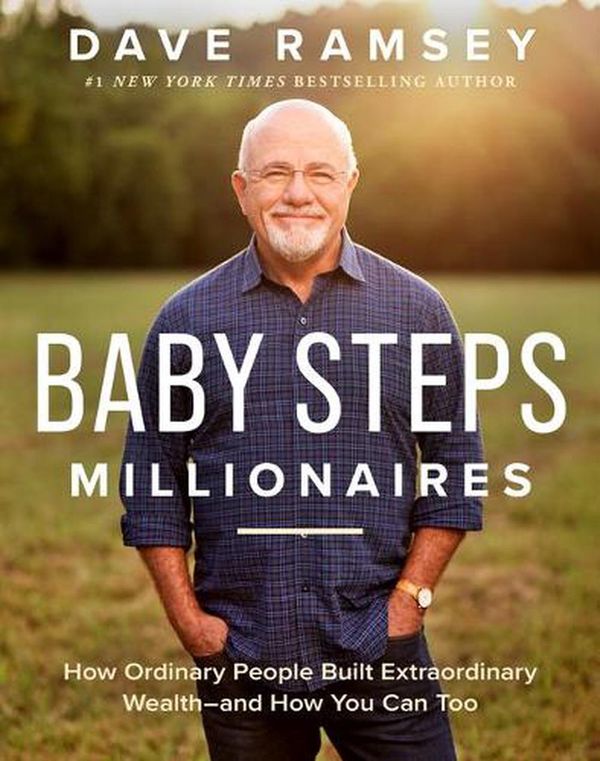 Cover Art for 9781942121596, Baby Steps Millionaires: How Ordinary People Built Extraordinary Wealth--And How You Can Too by Dave Ramsey