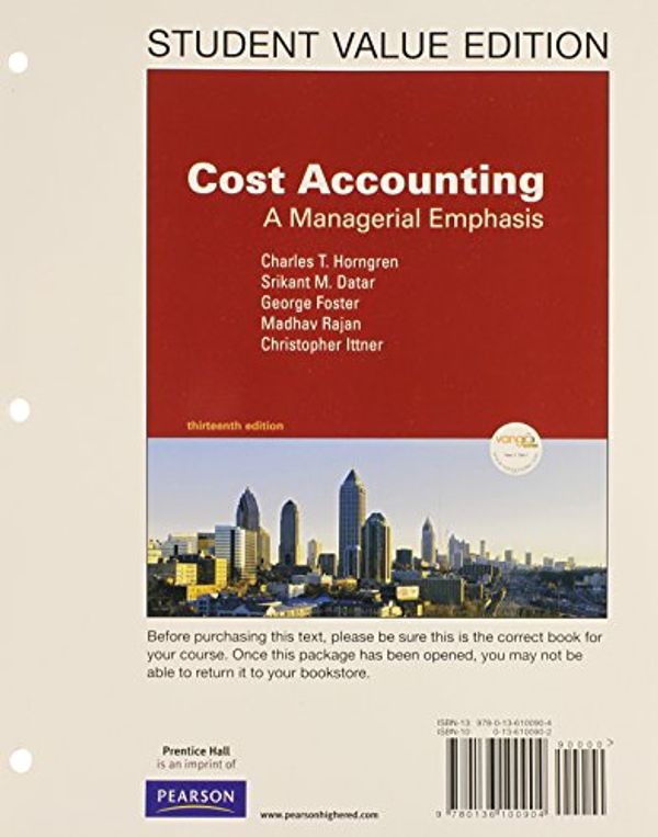 Cover Art for 9780136100904, Cost Accounting Student Value Edition by Charles T. Horngren, Srikant M. Datar, Chris Ittner, Madhav Rajan