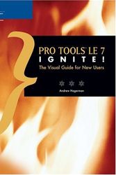 Cover Art for 9781592006014, Pro Tools LE 7 Ignite!: The Visual Guide for New Users by Andrew Lee Hagerman