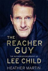 Cover Art for 9781472134257, The Reacher Guy: The Authorised Biography of Lee Child by Heather Martin
