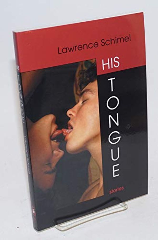 Cover Art for 9781583940495, His Tongue: Stories by Lawrence Schimel