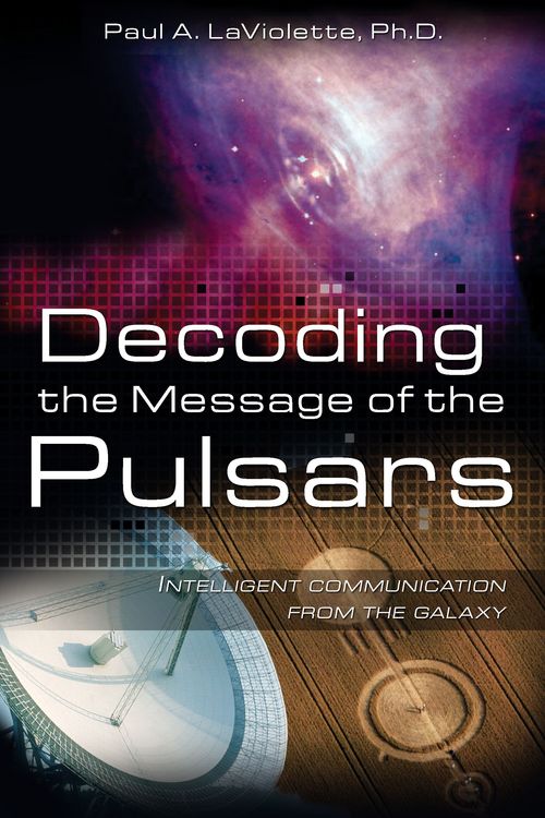 Cover Art for 9781591430629, Decoding the Message of the Pulsars by Paul A. La Violette