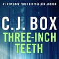 Cover Art for 9781803284026, Three-Inch Teeth by C.J. Box