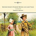 Cover Art for 9781473307124, Mother Goose's Nursery Rhymes and Fairy Tales - With Six Coloured Plates, and Four Hundred and Twenty-Four Wood-Cuts by John Gilbert, John Tenniel, Harrison Weir, Walter Cranel, W. McConnell, and Others by Anon