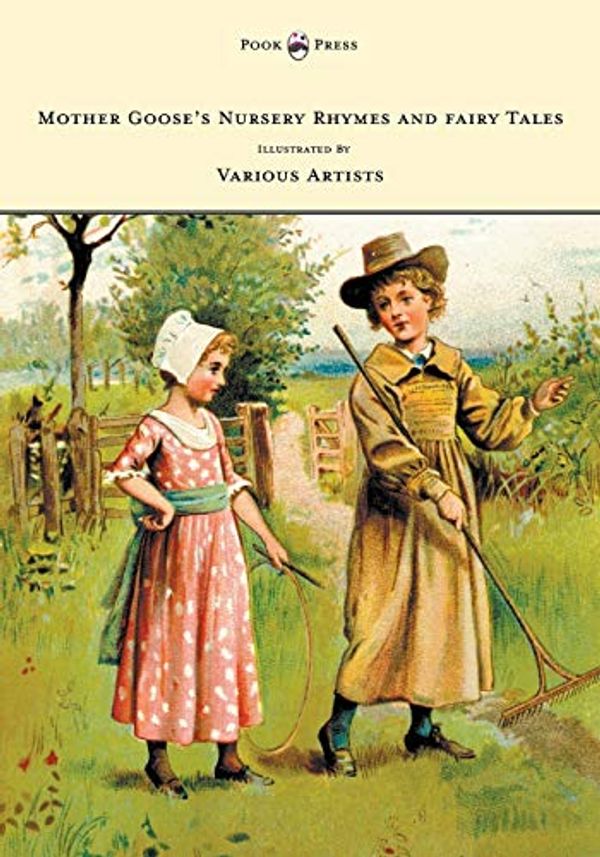 Cover Art for 9781473307124, Mother Goose's Nursery Rhymes and Fairy Tales - With Six Coloured Plates, and Four Hundred and Twenty-Four Wood-Cuts by John Gilbert, John Tenniel, Harrison Weir, Walter Cranel, W. McConnell, and Others by Anon